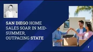 San Diego Home Sales Soar in Mid-Summer, Outpacing State