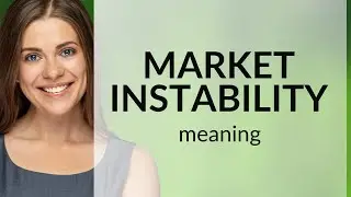 Understanding Market Instability: A Guide for English Language Learners