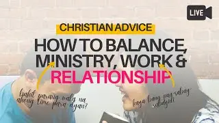 How to Balance Work, Ministry, Relationship and Life? || Single & Relationship Advice || Tagalog