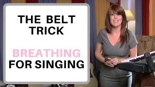 The Belt Trick- Correct Breathing Technique for Singing