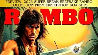 Preview: 2024 Super Break Keepsake Rambo Collection Premiere Edition Box Sets