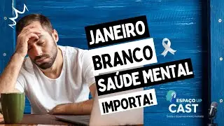 Sua mente aguenta tudo isso? Saúde mental na vida real | Janeiro Branco