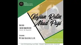 KAJIAN AHAD PAGITAFSIR IBNU KATSIR AL BAQARAH 168-169 BERSAMA BPK. K.H. SIGIT SULISTIYO Lc., m.E.