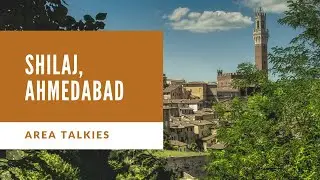 Shilaj Area Talkies!Video tour of Shilaj Area and its Demography, Connectivity & Developments. EP-1