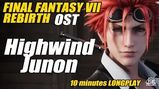Soundtrack Longplay 10 minutes - Highwind Junon - FF7 Rebirth