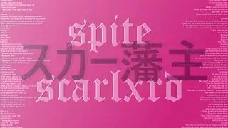 scarlxrd - SPITE [Lyrics Edit]