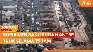 Macet Panjang Cakung-Cilincing Akibat Aktivitas Bongkar Muat Truk | SONORA UPDATE