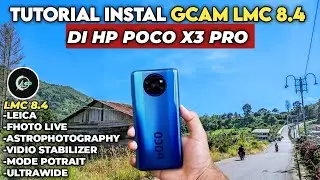 TUTORIAL HOW TO INSTALL GCAM LMC 8.4 + CONFIG FOR POCO X3 PRO FOR MAXIMUM COOL PHOTO RESULTS