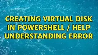 Creating Virtual Disk in PowerShell / Help Understanding Error
