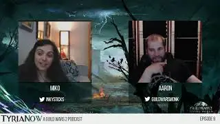 TyriaNow Podcast -  Episode 9: Eternal War on Timegating [SPOILER FILLED]