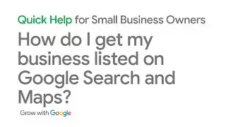 Quick Help: How do I get my business listed on Google Search and Maps?