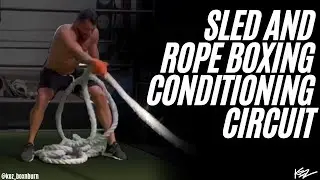 SLED & ROPE BOXING CONDITIONING CIRCUIT