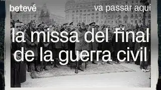 La missa del final de la Guerra Civil - Va passar aquí | betevé