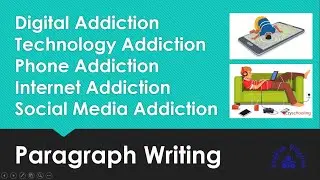Paragraph : Digital Addiction / Internet Addiction / Social Media Addiction / Technology Addiction