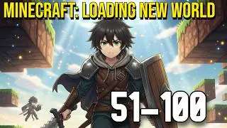 (51-100) Minecraft: loading new world (GameLit, Portal Fantasy, Isekai, Action) Webnovel Audiobook