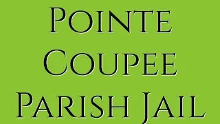 Pointe Coupee Parish Jail: Guide for Family & Friends of Inmates