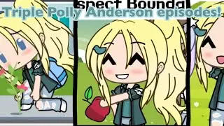 Disrespecting public/private property, boundaries, + friends?? || Triple Polly Anderson episodes!