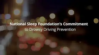 National Sleep Foundation's Commitment to Drowsy Driving Prevention