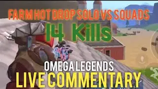 Live Commentary 14 Kills Solo Vs Squads Hot Drop - Omega Legends