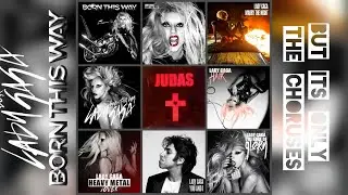 Born This Way Album, but it's only the choruses