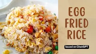 Uncle Roger's Egg Fried Rice Recipes based on ChatGPT