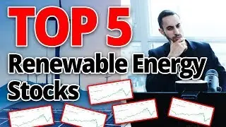 What Are The Top 5 Renewable Energy Stocks For SOLID Dividends and Passive Income?