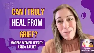 From Heartbreak to Healing Grief: Sandy Falter&rsquo;s Journey of Faith