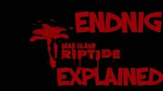 Dead Island Riptide Ending Explained!