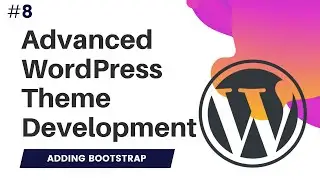 #8 Advanced WordPress Theme Development | Bootstrap WordPress Theme | get_template_part