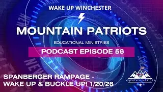 Episode #56 - SPANBERGER RAMPAGE - WAKE UP & BUCKLE UP! 1/20/26