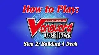 How to Play: Cardfight Vanguard - Step 2 Building A Deck | What Are The Rules For Deckbuilding?