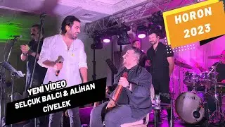 Selçuk Balcı & Alihan Civelek - HORON  KONSER 2023