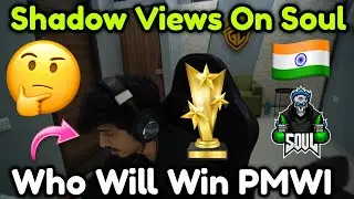 Shadow Views On Team Soul 🇮🇳 Performance In PMWI 🤔
