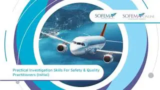 Practical Investigation Skills For Safety & Quality Practitioners (Initial) Course Introduction- SOL