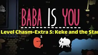 Baba Is You -Level Chasm-Extra 5: Keke and the Star