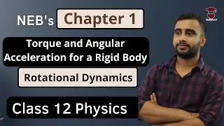 Torque and Angular Acceleration for a Rigid Body | Class 12 Physics Chapter 1 | Rotational Dynamics