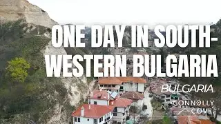 One Day In South-Western Bulgaria | Bulgaria | Things To Do In Bulgaria | Visit Bulgaria