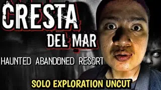 CRESTA DEL MAR Solo Exploration UNCUT | Haunted Resort La Union