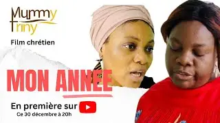 FILM CHRÉTIEN EN FRANÇAIS || MON ANNÉE || MUMMY TRINY