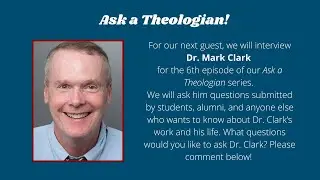 The Latest in Medieval Theological Scholarship with Mark Clark (Ask a Theologian)