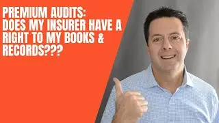 Insurance Premium Audits - Does My Insurer Have a Right to My Books & Records?