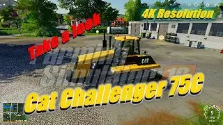 Farming Simulator 19 Mods | Cat Challenger 75C | Take a look | 4K Resolution