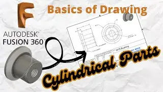 F30: Fusion 360: Creating Technical Drawings of a Cylindrical Part