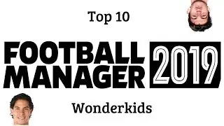 Top 10 Wonderkids in Football Manager 2019