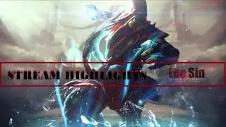 Stream Highlights - Lee Sin / GG BenQ