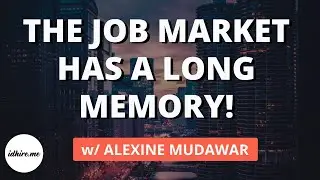 The Job Market Has A Long Memory! w/ Alexine Mudawar