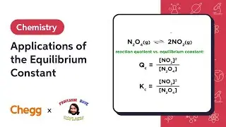 Applications of the Equilibrium Constant | Professor Dave & Chegg Explain