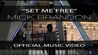 Mick Brandon - Set Me Free [Official Music Video]