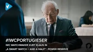 #IWC Watch Guide: IWC Watchmaker Kurt Klaus in A SMART WATCH AND A HALF Power Reserve