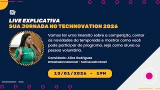 LIVE EXPLICATIVA: Sua jornada no Technovation 2026